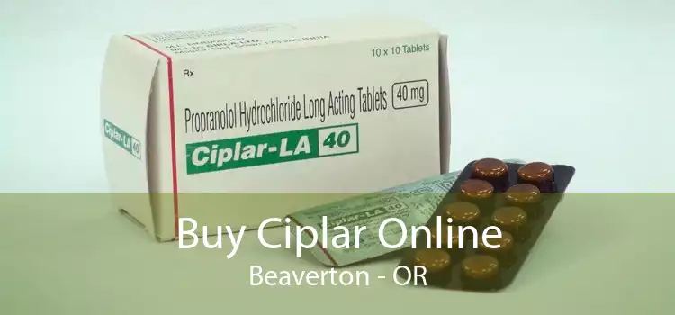 Buy Ciplar Online Beaverton - OR