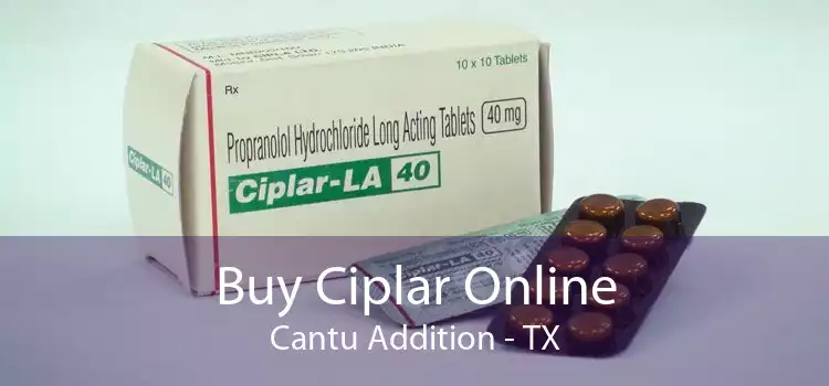 Buy Ciplar Online Cantu Addition - TX